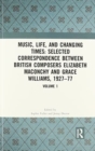 Image for Music, Life, and Changing Times: Selected Correspondence Between British Composers Elizabeth Maconchy and Grace Williams, 1927–77
