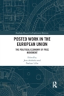 Image for Posted work in the European Union  : the political economy of free movement