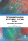 Image for Creating and managing a sustainable sporting future  : issues, pathways and opportunities