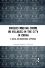 Image for Understanding crime in villages-in-the-city in China  : a social and behavioural approach