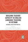 Image for Building teacher capacity in English language teaching in Vietnam  : research, policy and practice