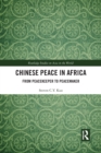 Image for Chinese peace in Africa  : from peacekeeper to peacemaker