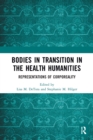 Image for Bodies in transition in the health humanities  : representations of corporeality