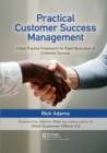 Image for Practical customer success management  : a best practice framework for rapid generation of customer success