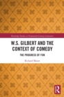 Image for W.S. Gilbert and the Context of Comedy