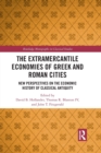 Image for The extramercantile economies of Greek and Roman cities  : new perspectives on the economic history of classical antiquity