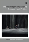 Image for The Routledge Companion to Theatre and Politics