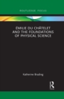 Image for Emilie Du Chatelet and the Foundations of Physical Science