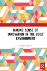 Image for Making Sense of Innovation in the Built Environment