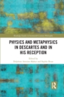 Image for Physics and Metaphysics in Descartes and in his Reception