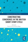 Image for Constructing Coherence in the British Short Story Cycle