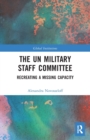Image for The UN Military Staff Committee  : recreating a missing capacity
