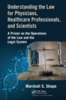 Image for Understanding the Law for Physicians, Healthcare Professionals, and Scientists
