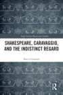 Image for Shakespeare, Caravaggio, and the Indistinct Regard