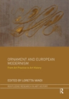 Image for Ornament and European modernism  : from art practice to art history