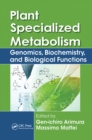 Image for Plant specialized metabolism  : genomics, biochemistry, and biological functions
