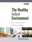Image for The healthy indoor environment  : how to assess occupants&#39; wellbeing in buildings