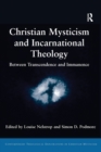 Image for Christian mysticism and incarnational theology  : between transcendence and immanence