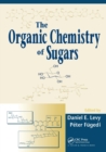 Image for The Organic Chemistry of Sugars