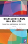 Image for Thinking about clinical legal education  : philosophical and theoretical perspectives