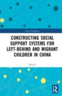 Image for Constructing Social Support Systems for Left-behind and Migrant Children in China