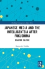 Image for Japanese Media and the Intelligentsia after Fukushima
