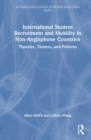 Image for International student recruitment and mobility in non-anglophone countries  : theories, themes, and patterns