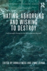Image for Hating, abhorring and wishing to destroy  : psychoanalytic essays on the contemporary moment