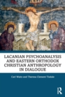 Image for Lacanian Psychoanalysis and Eastern Orthodox Christian Anthropology in Dialogue