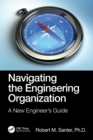 Image for Navigating the engineering organization  : a new engineer&#39;s guide