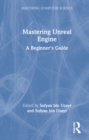 Image for Mastering Unreal Engine  : a beginner&#39;s guide
