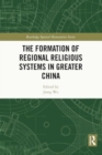 Image for The Formation of Regional Religious Systems in Greater China
