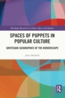 Image for Spaces of puppets in popular culture  : grotesque geographies of the borderscape