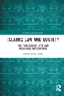 Image for Islamic law and society  : the practice of ifta&#39; and religious institutions