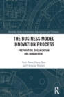 Image for The business model innovation process  : preparation, organization and management