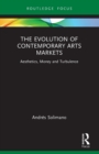 Image for The evolution of contemporary arts markets  : aesthetics, money and turbulence