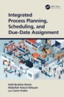 Image for Integrated Process Planning, Scheduling, and Due-Date Assignment