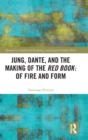 Image for Jung, Dante, and the making of the Red Book  : of fire and form