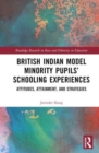 Image for British Indian model minority pupils&#39; schooling experiences  : attitudes, attainment, and strategies
