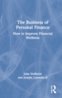 Image for The business of personal finance  : how to improve financial wellness