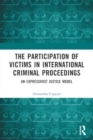 Image for The Participation of Victims in International Criminal Proceedings