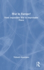 Image for War in Europe?  : from impossible war to improbable peace