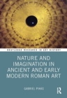 Image for Nature and Imagination in Ancient and Early Modern Roman Art