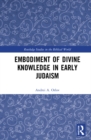 Image for Embodiment of divine knowledge in early Judaism