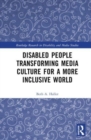 Image for Disabled People Transforming Media Culture for a More Inclusive World