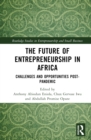Image for The future of entrepreneurship in Africa  : challenges and opportunities post-pandemic