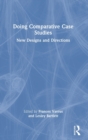 Image for Doing comparative case studies  : new designs and directions