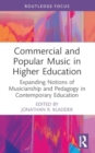 Image for Commercial and popular music in higher education  : expanding notions of musicianship and pedagogy in contemporary education