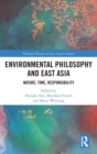 Image for Environmental philosophy and East Asia  : nature, time, responsibility