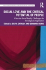 Image for Social Love and the Critical Potential of People : When the Social Reality Challenges the Sociological Imagination